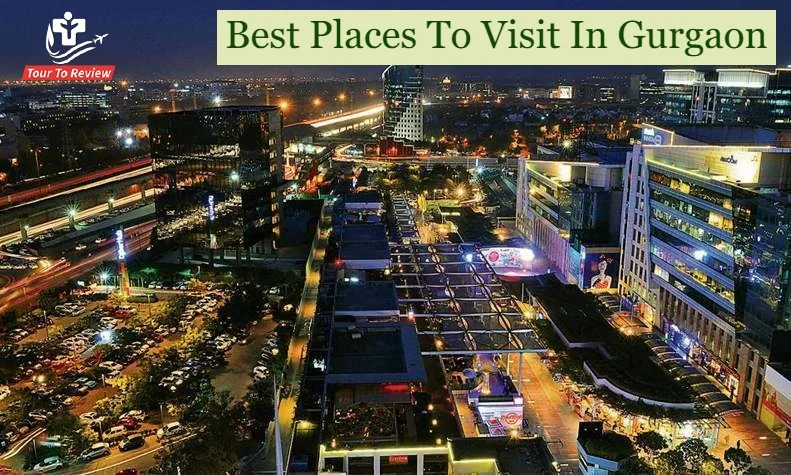 Best Places To Visit In Gurgaon
