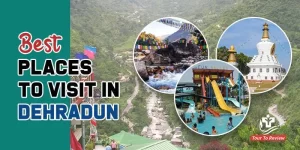 Places to Visit in Dehradun