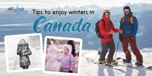 Tips to enjoy winters in Canada