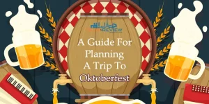 A Guide For Planning A Trip To Oktoberfest