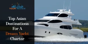 Top Asian Destinations For A Dream Yacht Charter