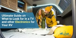 Ultimate Guide on What to Look for in a TV and other Electronics for Your RV