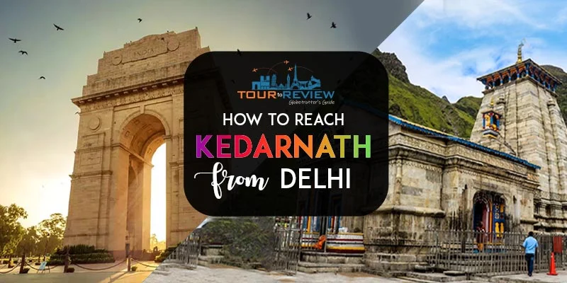 How To Reach Kedarnath From Delhi